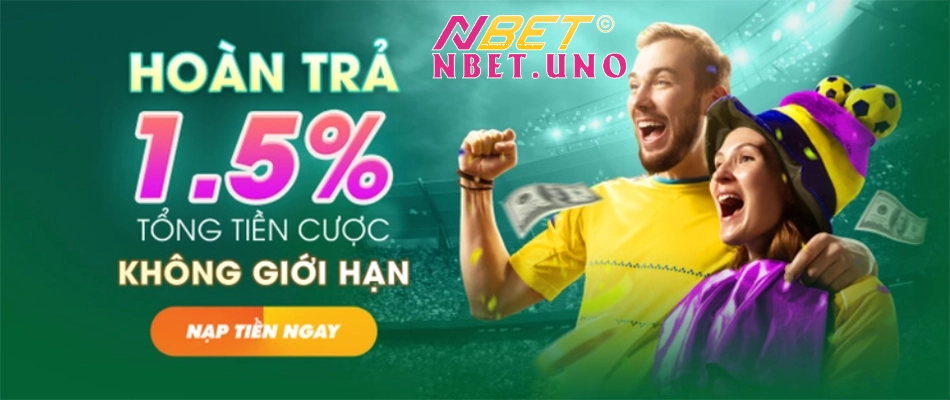 ưu đãi thưởng khủng hoàn trả hậu hĩnh tại nbet